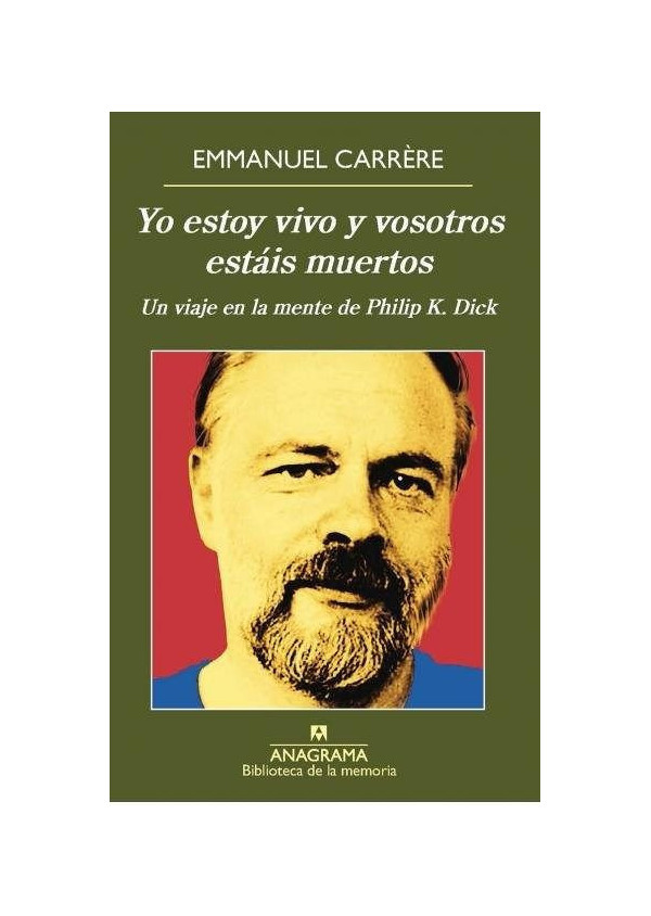 YO ESTOY VIVO Y VOSOTROS ESTAIS MUERTOS. UN VIAJE EN LA MENTE DE PHILIP K. DICK