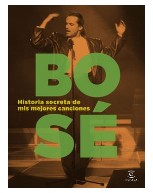 HISTORIA SECRETA DE MIS MEJORES CANCIONES. BOSE