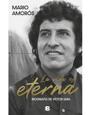 LA VIDA ES ETERNA (BIOGRAFIA DE VICTOR JARA)