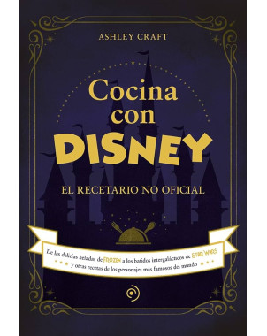 COCINA CON DISNEY EL RECETARIO NO OFICIAL