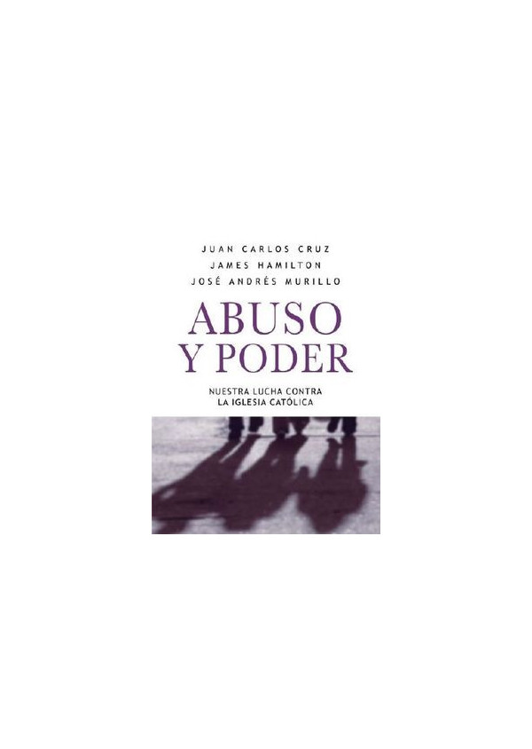 ABUSO Y PODER NUESTRA LUCHA CONTRA LA IGLESIA CATOLICA