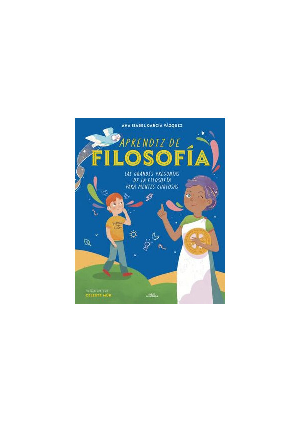 APRENDIZ DE FILOSOFIA (LAS GRANDES PREGUNTAS DE LA FILOSOFIA PARA MENTES CURIOSAS)