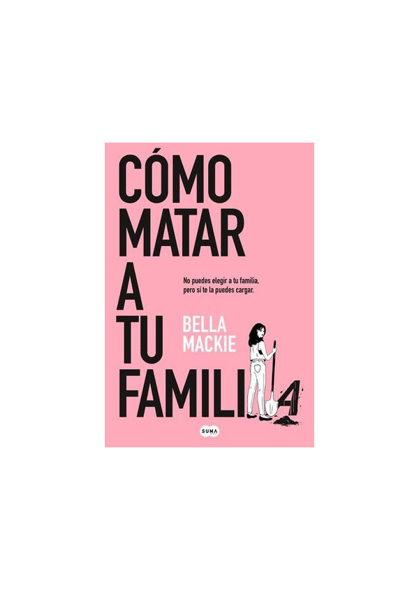 COMO MATAR A TU FAMILIA