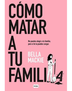 COMO MATAR A TU FAMILIA