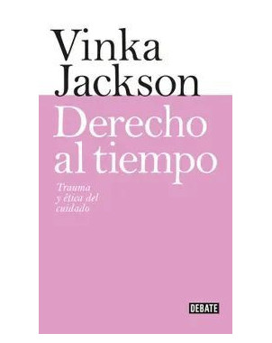 DERECHO AL TIEMPO TRAUMA Y ETICA DEL CUIDADO