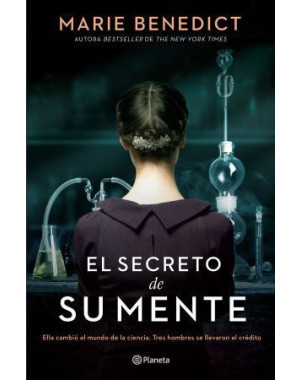 EL SECRETO DE SU MENTE (ELLA CAMBIO EL MUNDO DE LA CIENCIA TRES HOMBRES SE LLEVARON EL CREDITO)