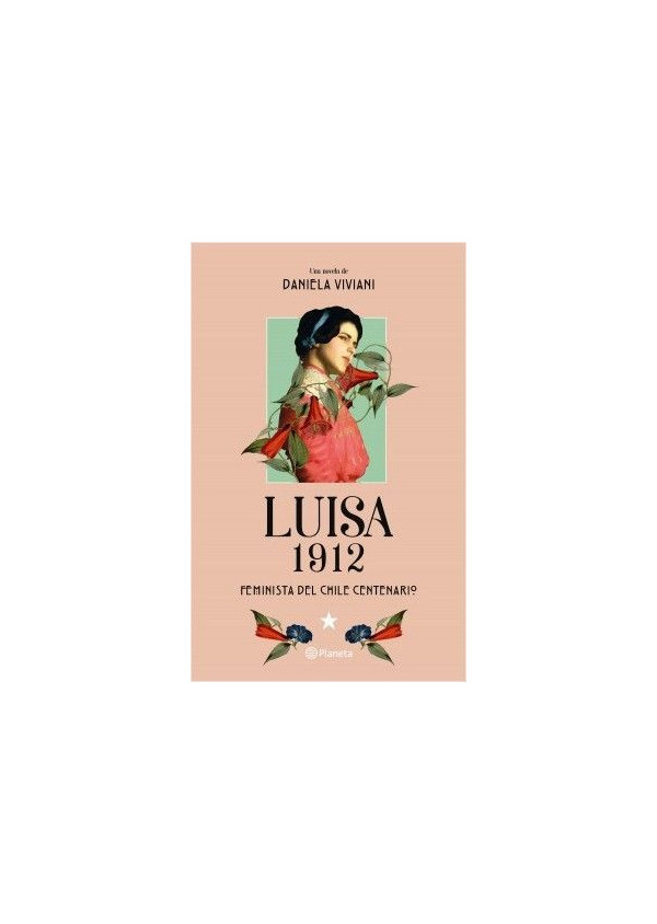 LUISA 1912. FEMINISTA DEL CHILE CENTENARIO