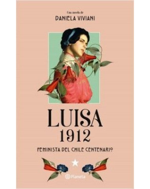 LUISA 1912. FEMINISTA DEL CHILE CENTENARIO