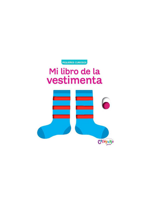 PEQUEÑOS CURIOSOS - MI LIBRO DE LA VESTIMENTA