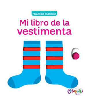 PEQUEÑOS CURIOSOS - MI LIBRO DE LA VESTIMENTA