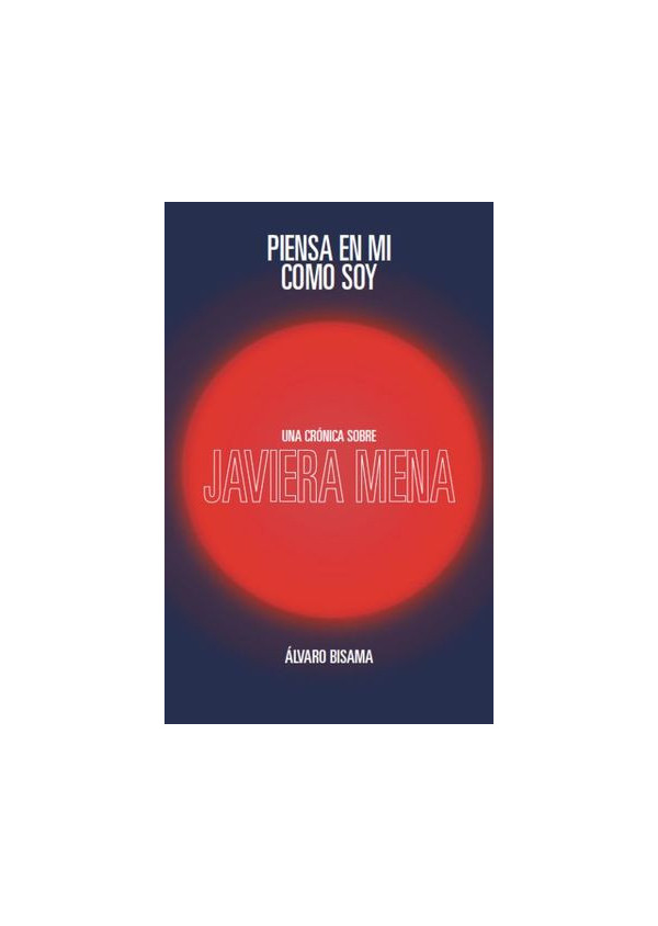 PIENSA EN MI COMO SOY. UNA CRONICA SOBRE JAVIERA MENA