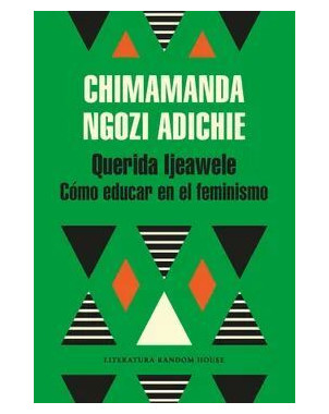 QUERIDA IJEAWELE COMO EDUCAR EN EL FEMINISMO