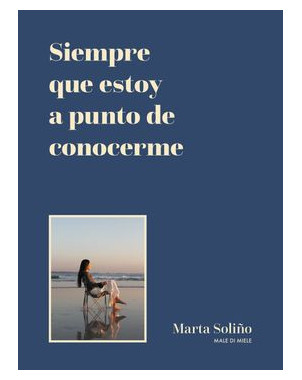 SIEMPRE QUE ESTOY A PUNTO DE CONOCERME