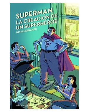 SUPERMAN LA CREACION DE UN SUPERHEROE