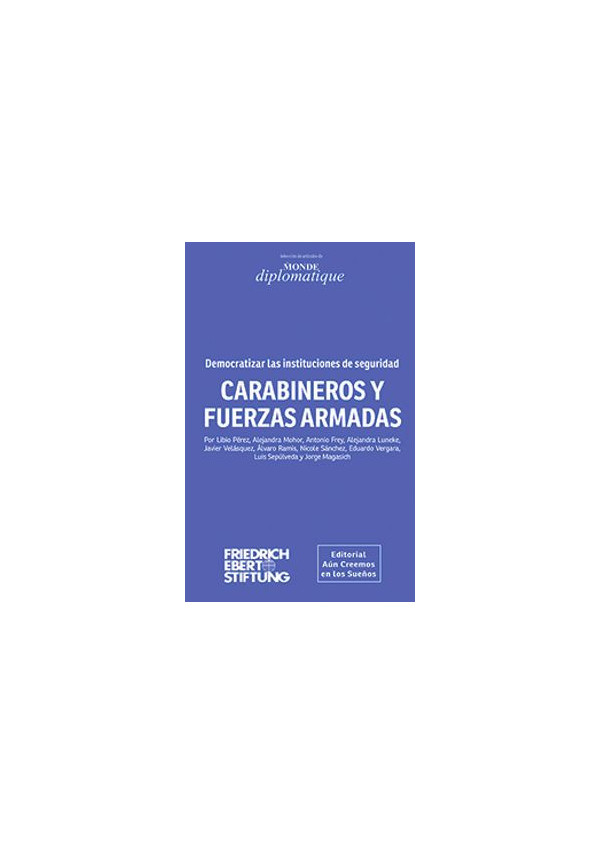 CARABINEROS Y FUERZAS ARMADAS DEMOCRATIZAR LAS INSTITUCIONES DE SEGURIDAD