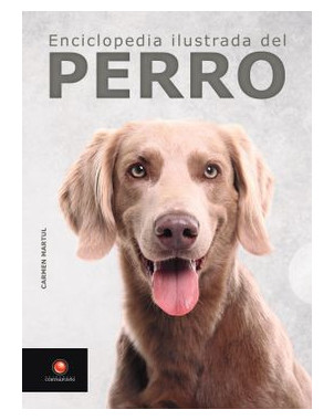 ENCICLOPEDIA ILUSTRADA DEL PERRO