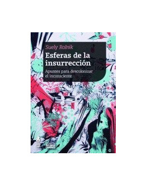 ESFERAS DE LA INSURRECCION APUNTES PARA DESCOLONIZAR EL INCONSCIENTE