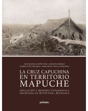 LA CRUZ CAPUCHINA EN TERRITORIO MAPUCHE