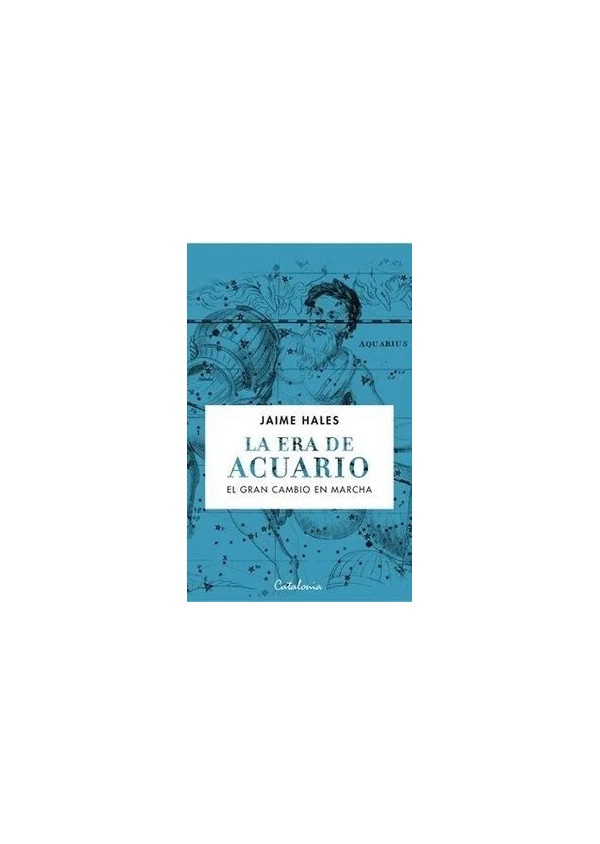 LA ERA DE ACUARIO. EL GRAN CAMBIO EN MARCHA