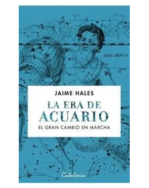 LA ERA DE ACUARIO. EL GRAN CAMBIO EN MARCHA