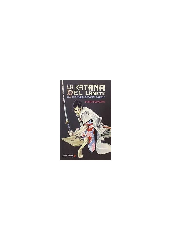 LA KATANA DEL LAMENTO. LAS AVENTURAS DE TANGE SAZEN 1