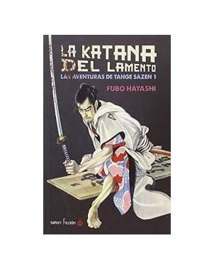 LA KATANA DEL LAMENTO. LAS AVENTURAS DE TANGE SAZEN 1
