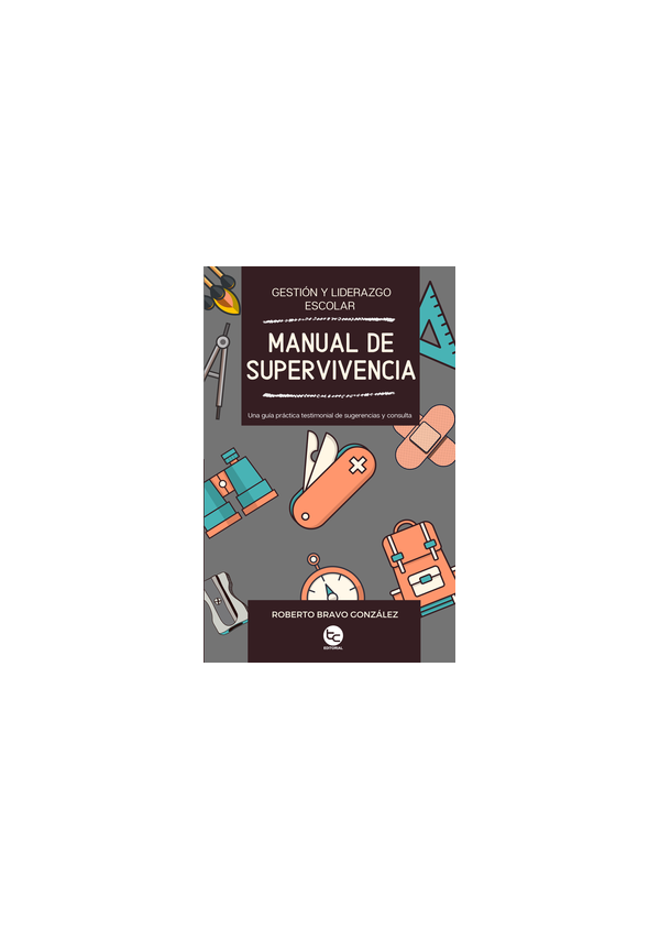 MANUAL DE SUPERVIVENCIA GESTION Y LIDERAZGO ESCOLAR