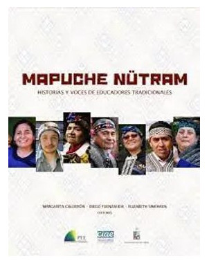 MAPUCHE NUTRAM (HISTORIAS Y VOCES DE EDUCADORES TRADICIONALES)