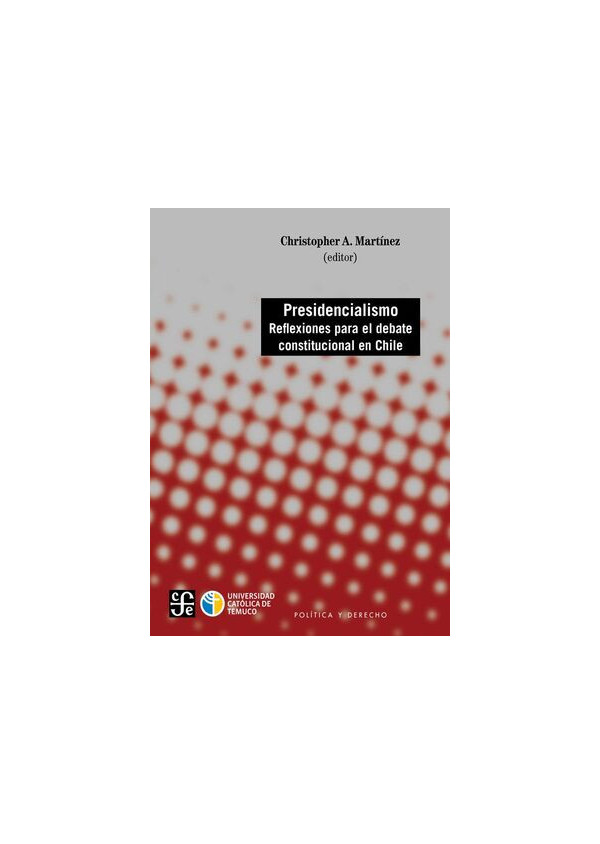 PRESIDENCIALISMO. REFLEXIONES PARA EL DEBATE CONSTITUCIONAL EN CHILE