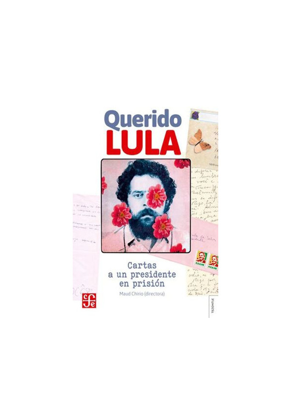 QUERIDO LULA CARTAS A UN PRESIDENTE EN PRISION