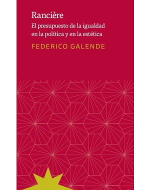 RANCIERE. EL PRESUPUESTO DE LA IGUALDAD EN LA POLITICA Y EN LA ESTETICA