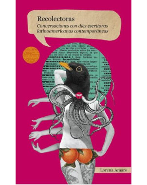 RECOLECTORAS (CONVERSACIONES CON 10 ESCRITORAS LATINOAMERICANAS CONTEMPORANEAS)