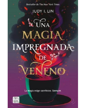 UNA MAGIA IMPREGNADA DE VENENO (LA MAGIA EXIGE SACRIFICIOS SIEMPRE)
