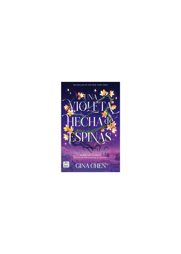 UNA VIOLETA HECHA DE ESPINAS (SIEMPRE HAY UN PRECIO QUE PAGAR POR DESAFIAR AL DESTINO)