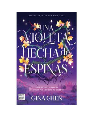 UNA VIOLETA HECHA DE ESPINAS (SIEMPRE HAY UN PRECIO QUE PAGAR POR DESAFIAR AL DESTINO)