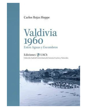 VALDIVIA 1960 ENTRE AGUAS Y ESCOMBROS