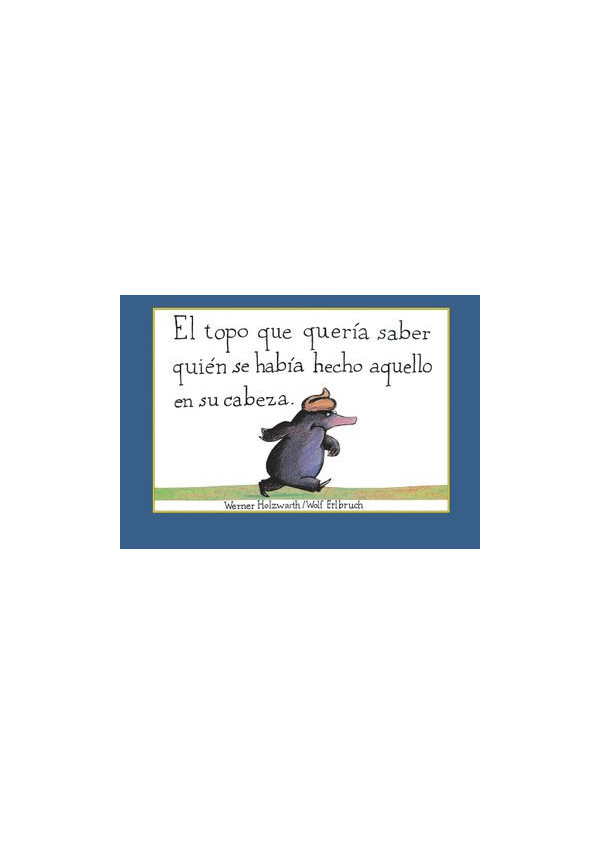 EL TOPO QUE QUERIA SABER QUIEN SE HABIA HECHO AQUELLO EN SU CABEZA