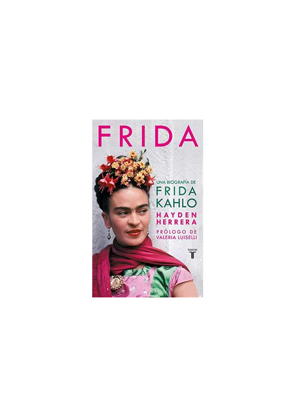 FRIDA. UNA BIOGRAFIA DE FRIDA KAHLO