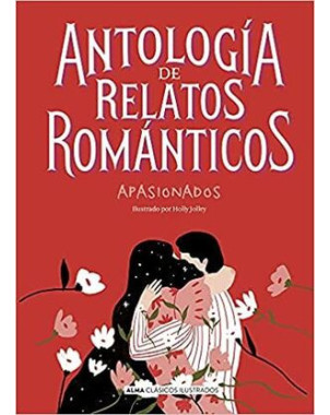 ANTOLOGIA DE RELATOS ROMANTICOS APASIONADOS