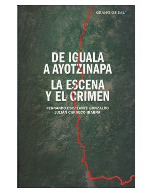 DE IGUALA  AYOTZINAPA LA ESCENA DEL CRIMEN