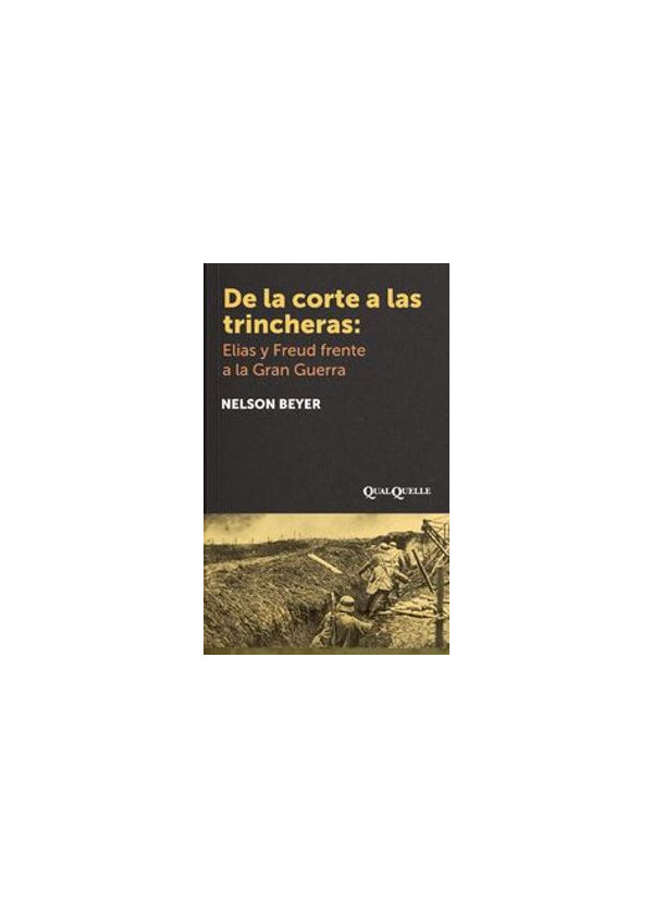 DE LA CORTE A LAS TRINCHERAS ELIAS Y FREUD FRENTE A LA GUERRA