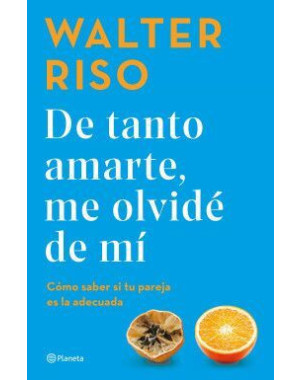 DE TANTO AMARTE ME OLVIDE DE MI (COMO SABER SI TU PAREJA ES LA ADECUADA)