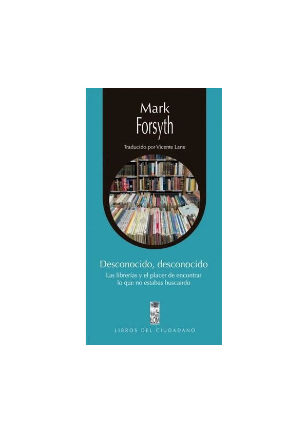 DESCONOCIDO DESCONOCIDO LAS LIBRERIAS Y EL PLACER DE ENCONTRAR LO QUE NO ESTABAS BUSCANDO