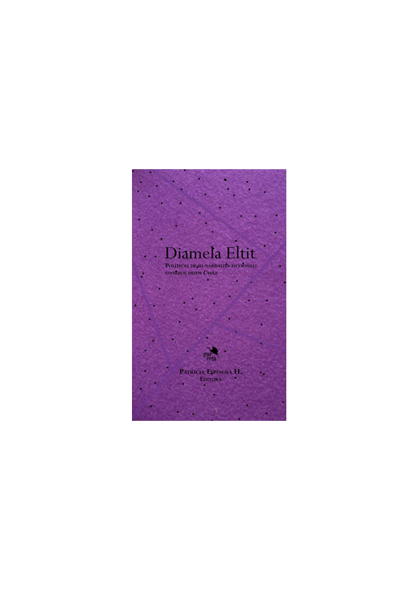 DIAMELA ELTIT POLITICAS DE SU NARRATIVA FICCIONAL ESTUDIOS DESDE CHILE