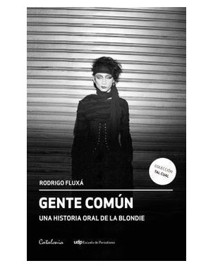 GENTE COMUN UNA HISTORIA ORAL DE LA BLONDIE