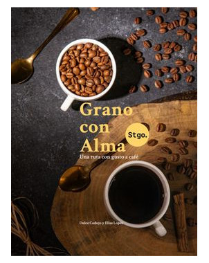 GRANO CON ALMA UNA RUTA CON GUSTO A CAFE