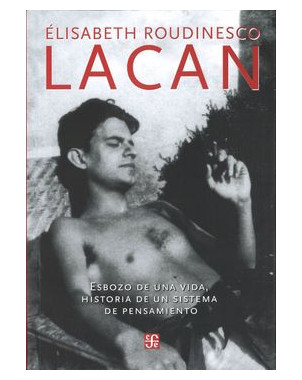 LACAN ESBOZO DE UNA VIDA HISTORIA DE UN SISTEMA DE PENSAMIENTO