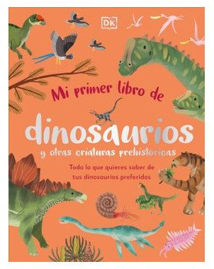 MI PRIMER LIBRO DE DINOSAURIOS Y OTRAS CRIATURAS