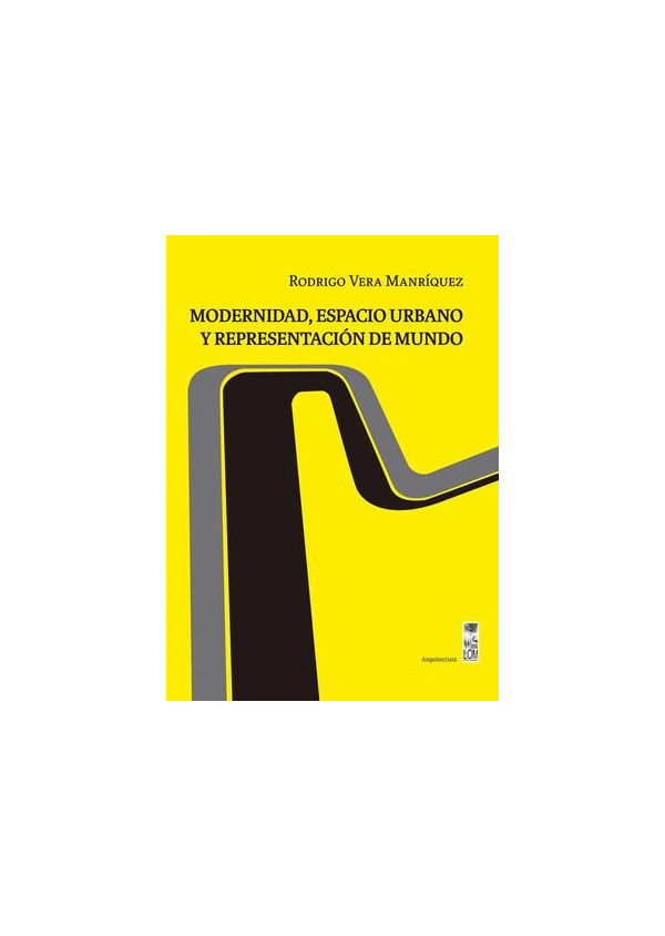 MODERNIDAD ESPACIO URBANO Y REPRESENTACION DE MUNDO
