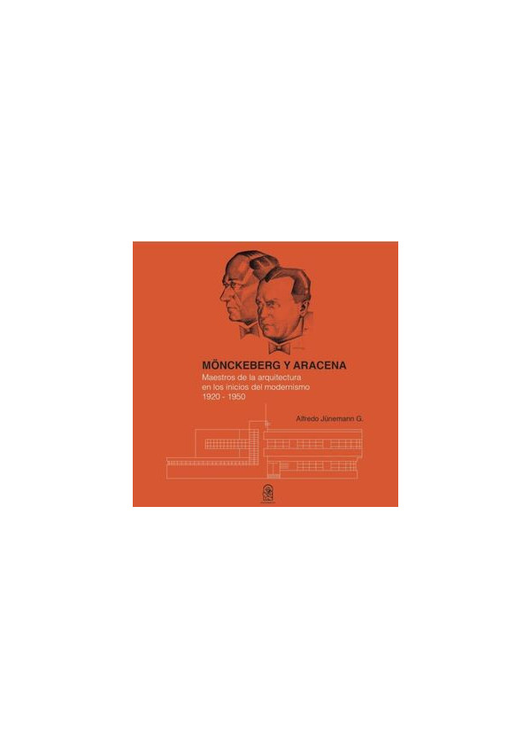 MONCKEBERG Y ARACENA (MAESTROS DE LA ARQUITECTURA EN LOS INICIOS DEL MODERNISMO 1920 - 1950)